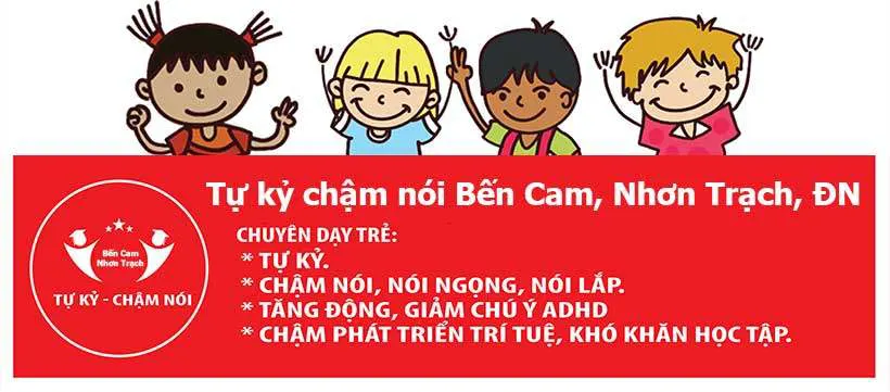 Dạy Trẻ tự kỷ chậm nói - Bến Cam, Đồng Nai